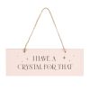 I Have A Crystal For That Hanging Sign