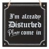 I'm Already Disturbed Hanging Sign - Image 2