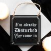 I'm Already Disturbed Hanging Sign - Image 4