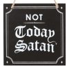 Not Today Satan Hanging Sign - Image 2