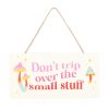 Don't Trip Over The Small Stuff Hanging Sign