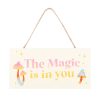 The Magic Is In You Hanging Sign